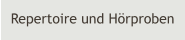 Repertoire und Hrproben
