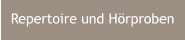 Repertoire und Hrproben